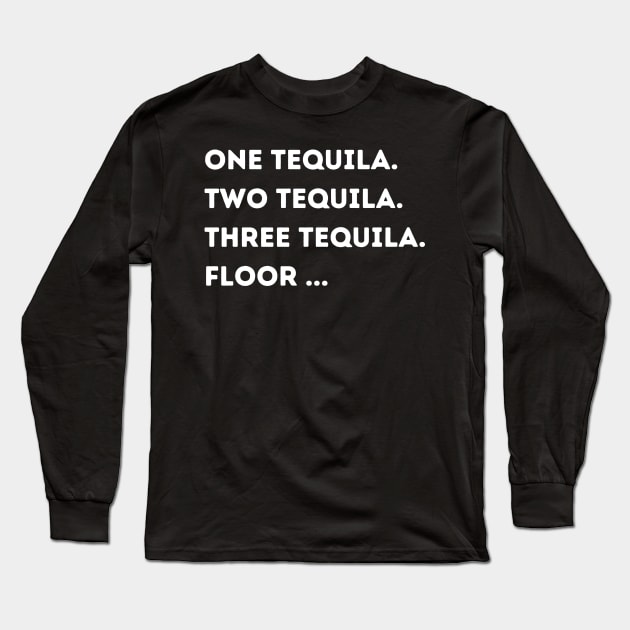 Funny tequila quote Long Sleeve T-Shirt by Onceer